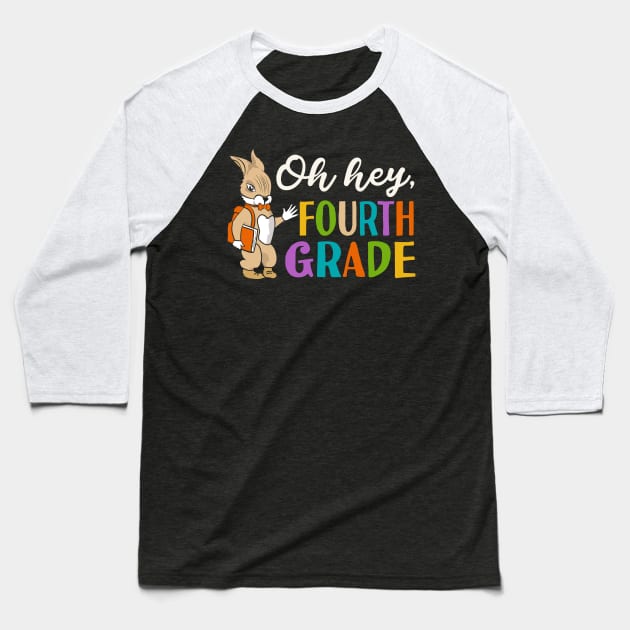 Oh Hey Fourth Grade Back to School Baseball T-Shirt by Tesszero